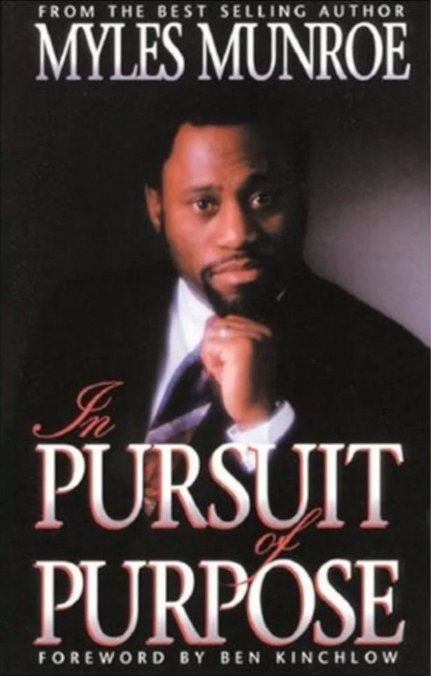 In Pursuit of Purpose by Dr. Myles Munroe 
