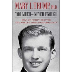 TOO MUCH AND NEVER ENOUGH Book Hardback Nonfiction Mary L. Trump, Ph.D. Like New