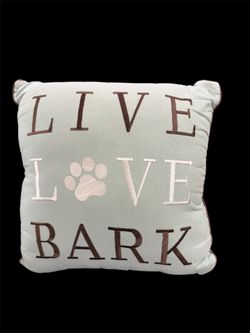 Decorative pillow with 'Live Love Bark' design. Approx 14x14 inches