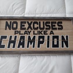 Wooden "No Excuses, Play Like A Champion" Sign 18"x8"
