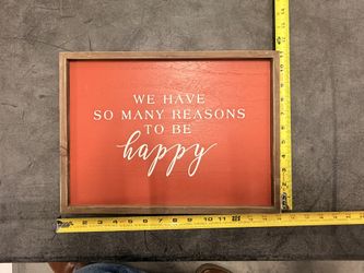 Inspirational Sign - 15”x11” - We Have So Many Reasons To Be Happy