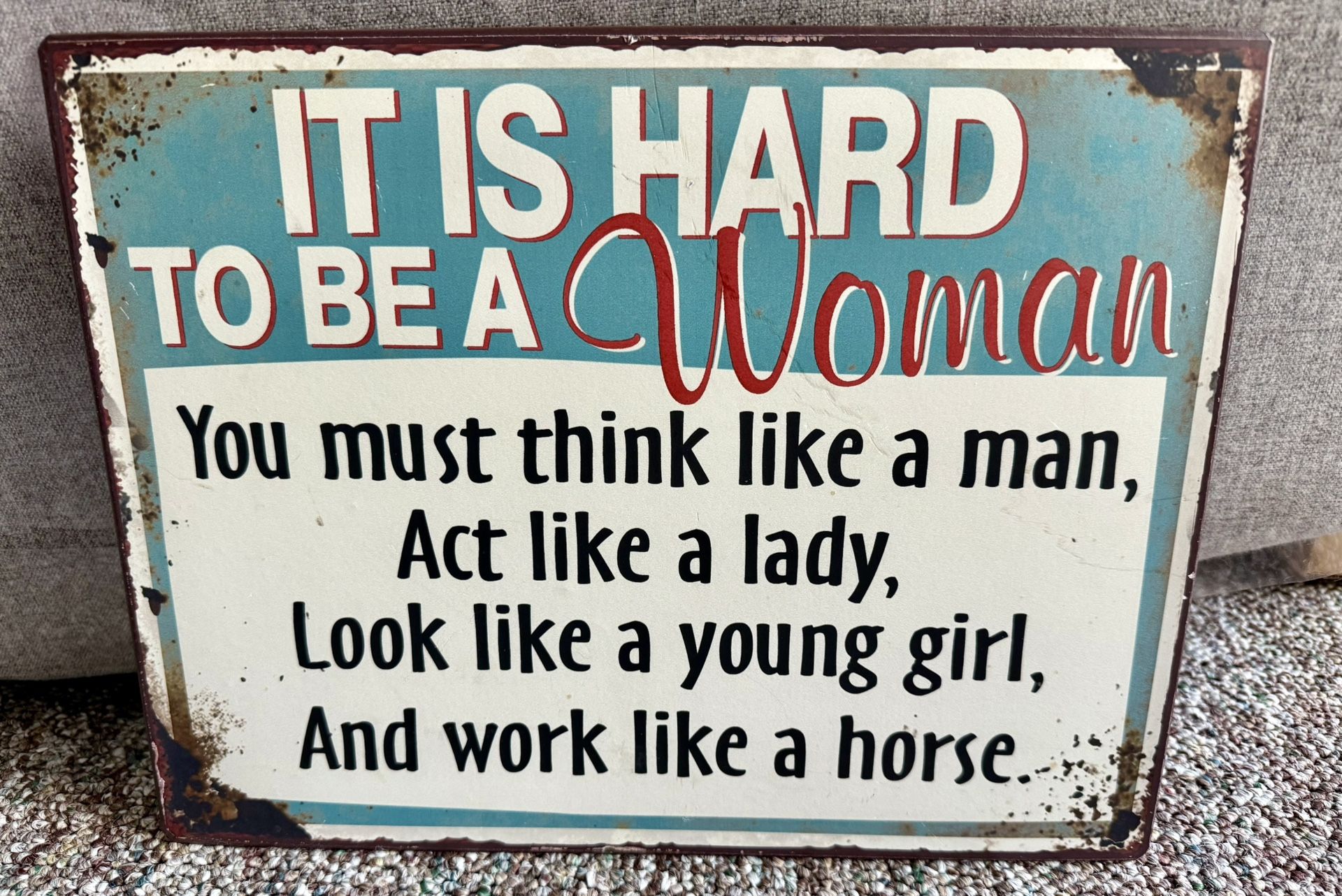 "It’s Hard To Be A Woman" rustic metal replica sign 