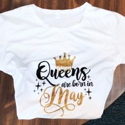 QUEENS ARE BORN IN MAY T- SHIRT SIZE SMALL