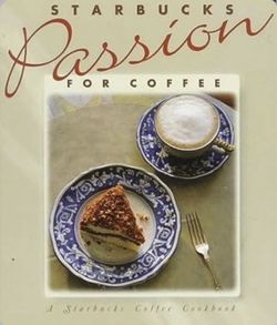 Starbucks Passion for Coffee by Starbucks Staff and Sunset Publishing Staff...