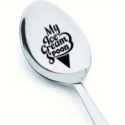 My Ice Cream Spoon Funny Stainless Steel Engraved Spoon