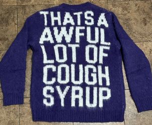 That’s A awful Lot Of Cough Syrup Sweater 