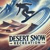 Desert Snow Recreation 