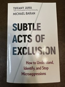 Subtle Acts of Exclusion - How to Understand, Identify and, Stop Microaggressions 