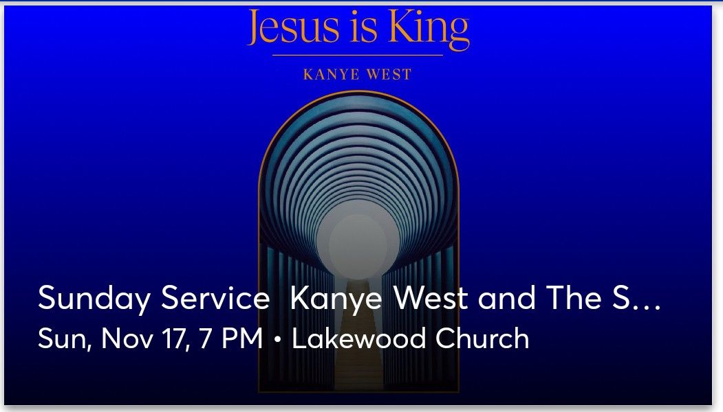 KANYE WEST Jesus is King Sunday Service ! Sunday 11/17/19 (2 Tickets)