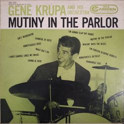 Gene Krupa - Mutiny In The Parlor