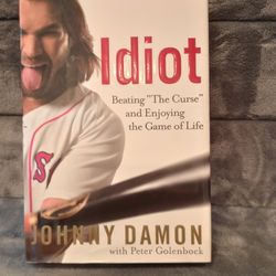 Idiot: Beating "The Curse" and Enjoying the Game of Life by Johnny Damon with Peter Golenbock.