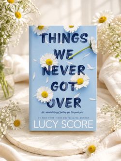 Things We Never Got Over by Lucy Score
