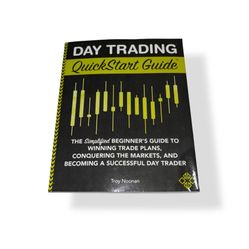Day Trading QuickStart Guide : The Simplified Beginner's Guide to Winning Trade