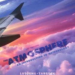 The Atmosphere: An Introduction to Meteorology 12th Edition