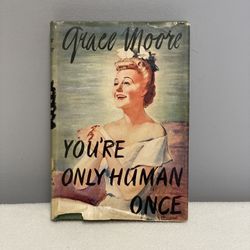 You’re Only Human Once, Grace Moore, Hardcover, 1946