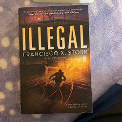 “Illegal” By Francisco X. Stork