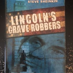 Lincoln’s Grave Robbers By Steve Sheinkin 