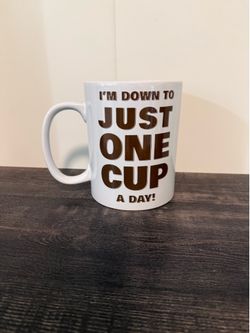 Oversized Coffee mug “Down to one cup a day” Gift