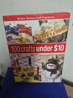 Better Homes and Gardens 100 Crafts Under $10
