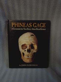 Phineas Gage: A Gruesome but True Story About Brain Science by John Fleischman