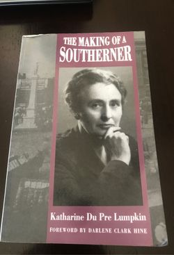 The Making of a Southerner by Katherine Du Pre Lumpkin. Foreword by Darlene Clark Hine
