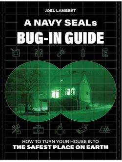 A Navy SEAL's Bug-In Guide: How to Turn Your House into the Safest Place on Earth