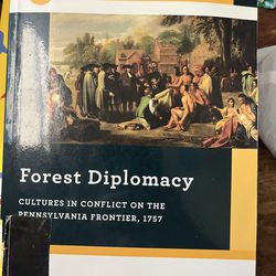 Forest diplomacy cultures and conflict of the Pennsylvania frontier 1757 Forest diplomacy cultures and conflict of the Pennsylvania frontier 1757