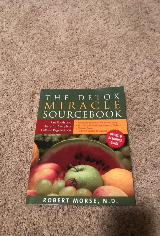 The Detox Miracle Sourcebook by Robert Morse, ND