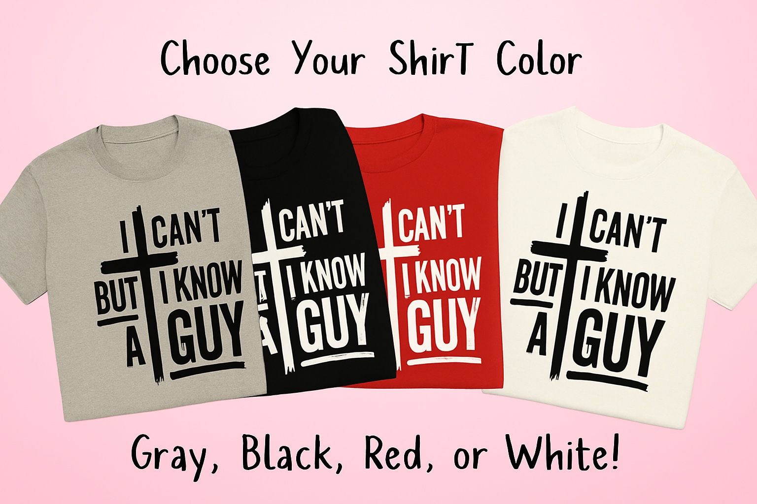 I Can’t But I Know A Guy T-Shirt