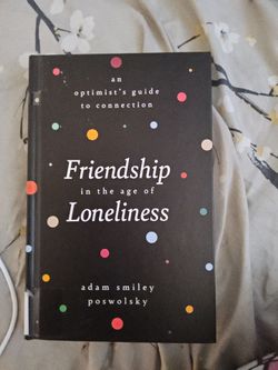 Friendship in the age of loneliness