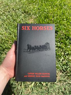 Six Horse First Edition Hardcover by Captain William Banning & George Hugh Banning