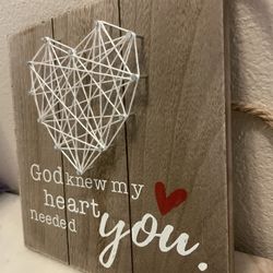 “God knew my heart needed you” Hanging Sign