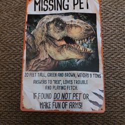 MISSING PET METAL SIGN.  12" X 8".  NEW. PICKUP ONLY.