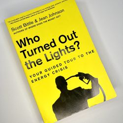 Who Turned Out the Lights?: Your Guided Tour to the Energy Crisis /Scott Bittle
