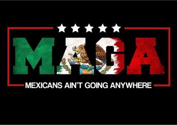 Mexicans Ain’t Going Anywhere MAGA shirt