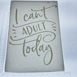 Iron On Heat Transfer  Good For T-shirts Sweaters Jackets T Shirt Design Size Is About 12x10 I Can't Adult Today #348