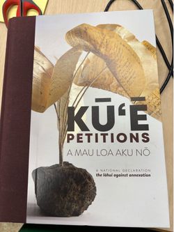 Kūʻē Petitions: A Mau Loa Aku Nō