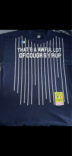 That’s a awful lot of cough syrup shirt