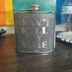 "Don't Kill My Vibe" Flask