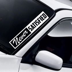 JDM Car Decal Sticker Vinyl Art Truck Window Windshield Racing Never Satisfied