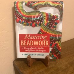 Mastering BEADWORK.    A Comprehensive Guide to Off-loom Techniques.     By Carol Huber Cypher.         New Like