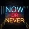Now Or Never