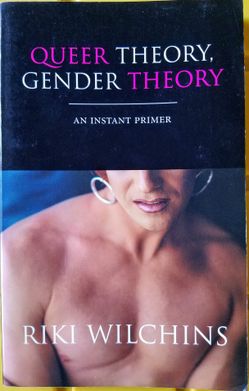 "Queer Theory, Gender Theory" By Riki Wilchins