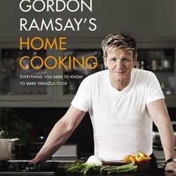 Gordon Ramsay's Home Cooking: Everything You Need to Know to Make Fabulous Food, (Hardcover)