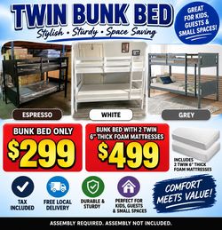 Twin bunk bed. Comes in espresso, grey, & white. Assembly required. Assembly not included. Taxes included. Free delivery.  Bunk bed only-$299 Bunk bed