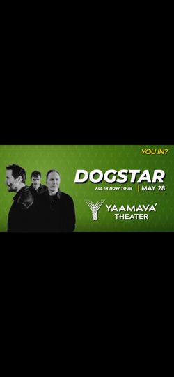 Dogstar @ Yaamava Theather $60 2 Tickets