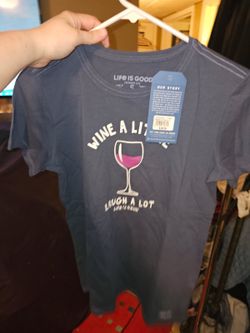 Life’s Good Size Small T-Shirt “Wine A Little” Brand New