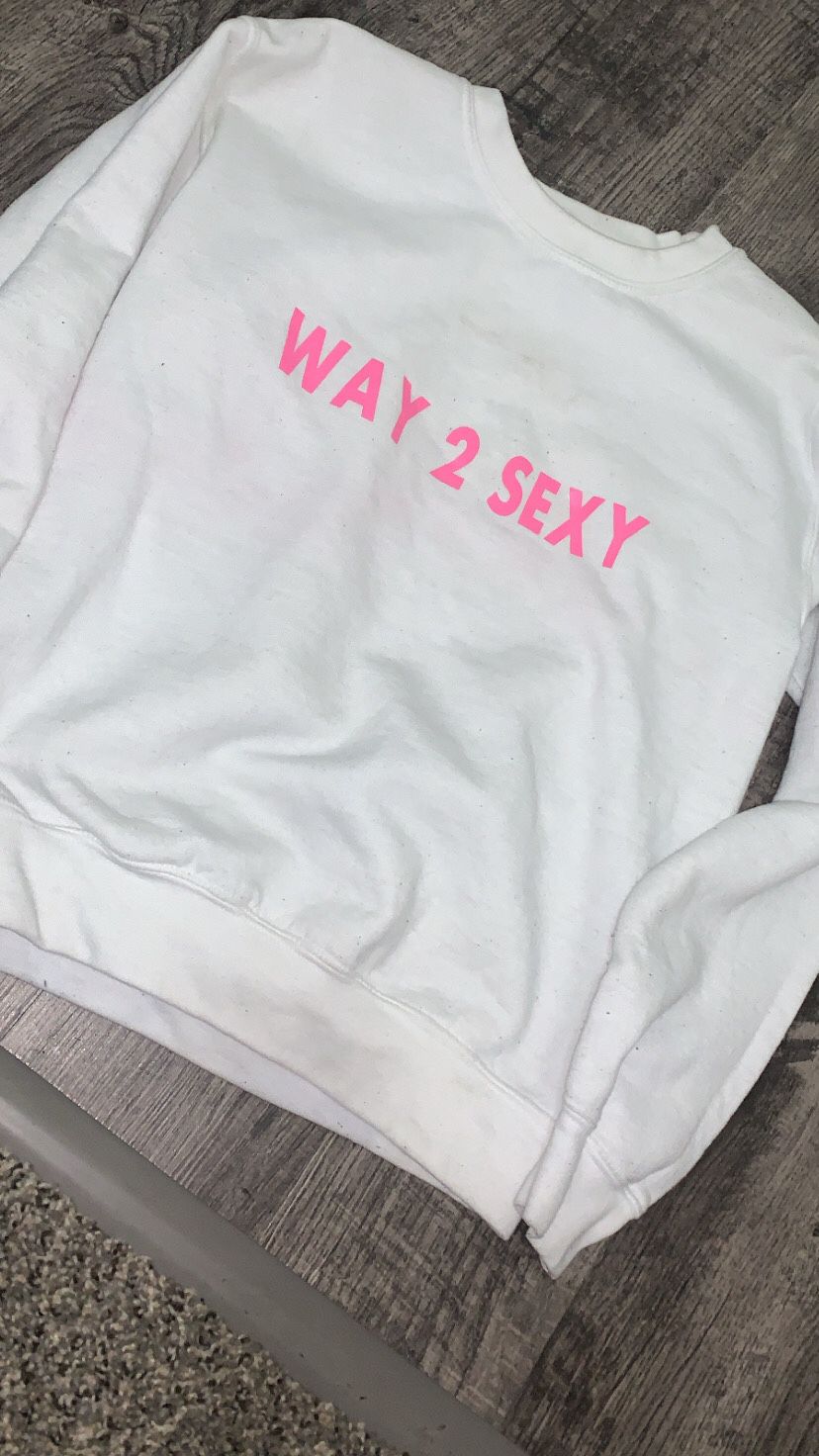 Way 2 Sexy Sweatshirt 