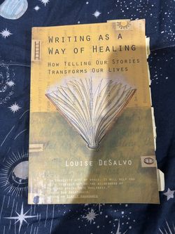 Writing as a Way of Healing: How Telling Our Stories Transforms Our Lives by Louise DeSalvo