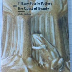 Tiffany Favrile Pottery and the Quest Of Beauty - Martin Eidelberg.  Lillian Nassau LLC. Hardcover Sealed New